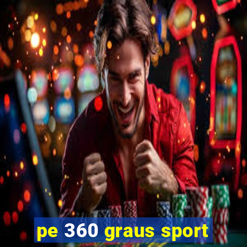 pe 360 graus sport